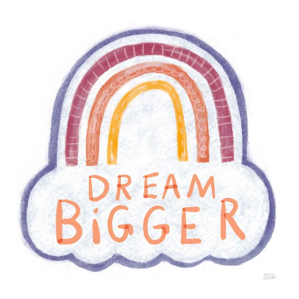 Dream Bigger art print by Melissa Averinos for $57.95 CAD