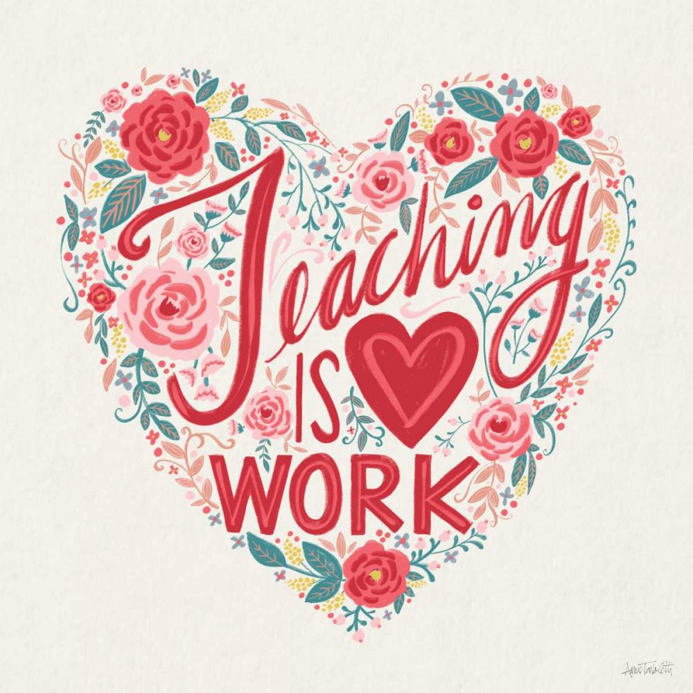 Teaching is Heart Work I art print by Anne Tavoletti for $57.95 CAD