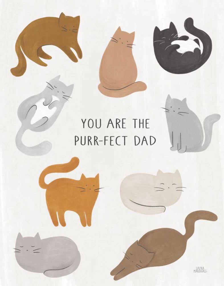 You are the Purrfect Dad art print by Laura Marshall for $57.95 CAD