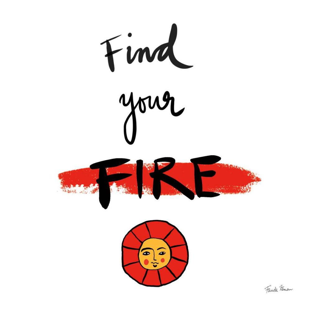 Find Your Fire art print by Farida Zaman for $57.95 CAD