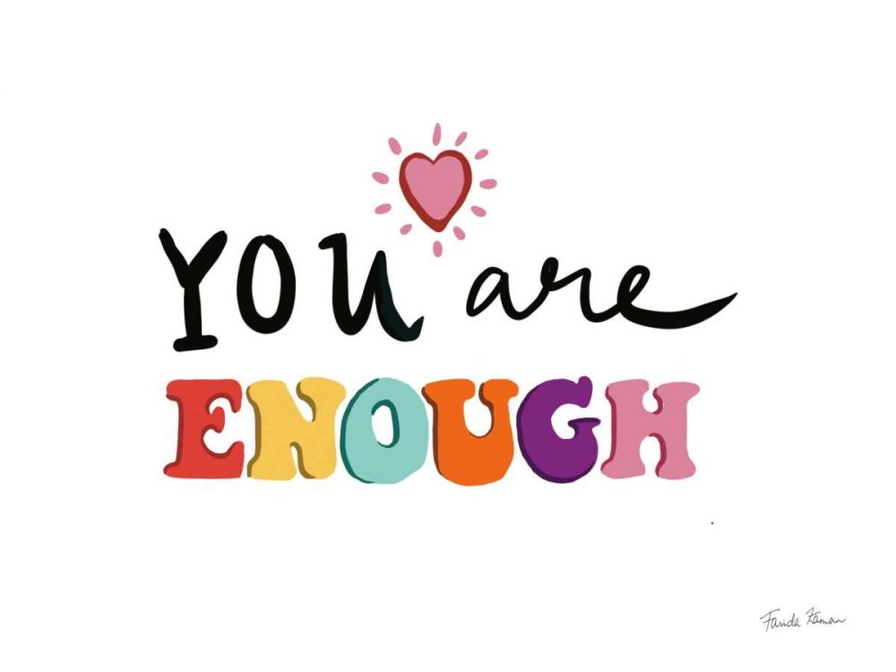 Your Are Enough art print by Farida Zaman for $57.95 CAD