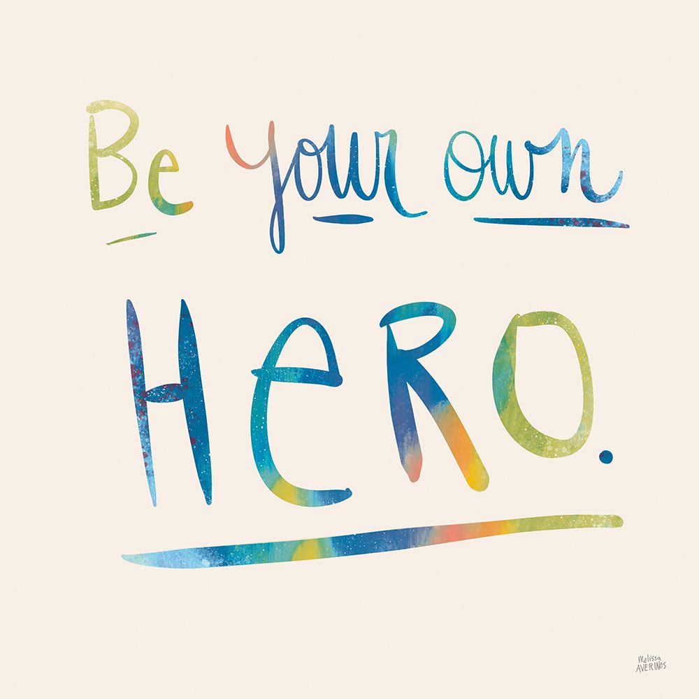 Be Your Own Hero Colorful art print by Melissa Averinos for $57.95 CAD