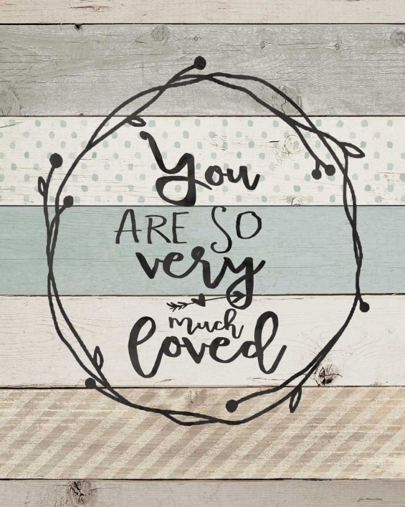 You Are So Loved art print by Jo Moulton for $63.95 CAD