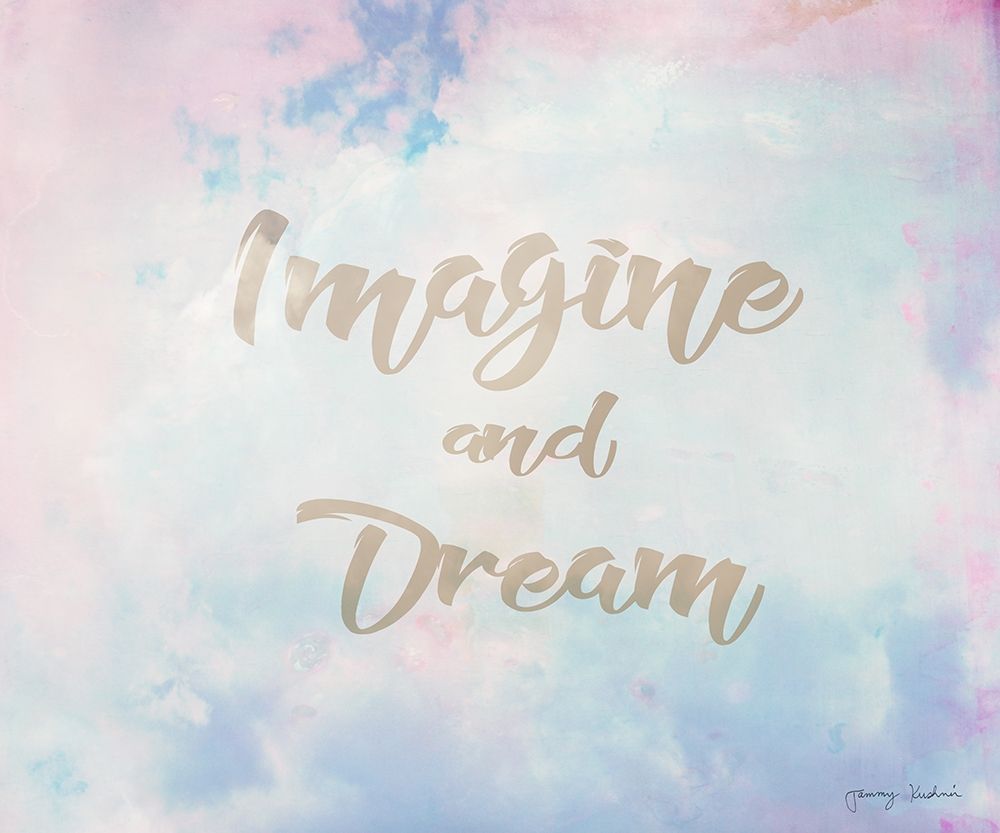 Imagine and Dream art print by Tammy Kushnir for $57.95 CAD