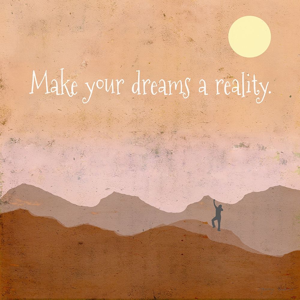 Make Your Dreams a Reality art print by Tammy Kushnir for $57.95 CAD