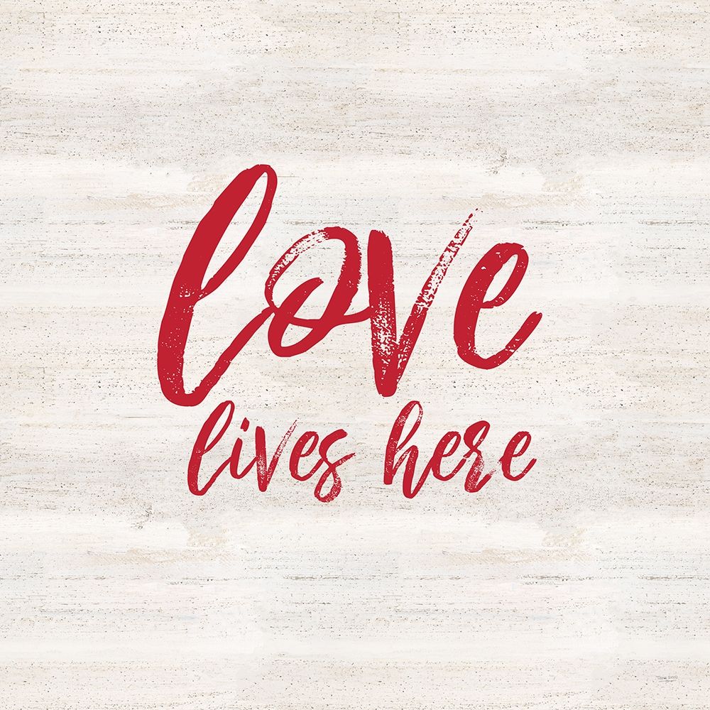 Valentines  sentiment III-Love Lives Here art print by Tara Reed for $57.95 CAD