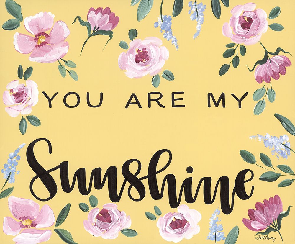 You Are My Sunshine art print by April Chavez for $57.95 CAD