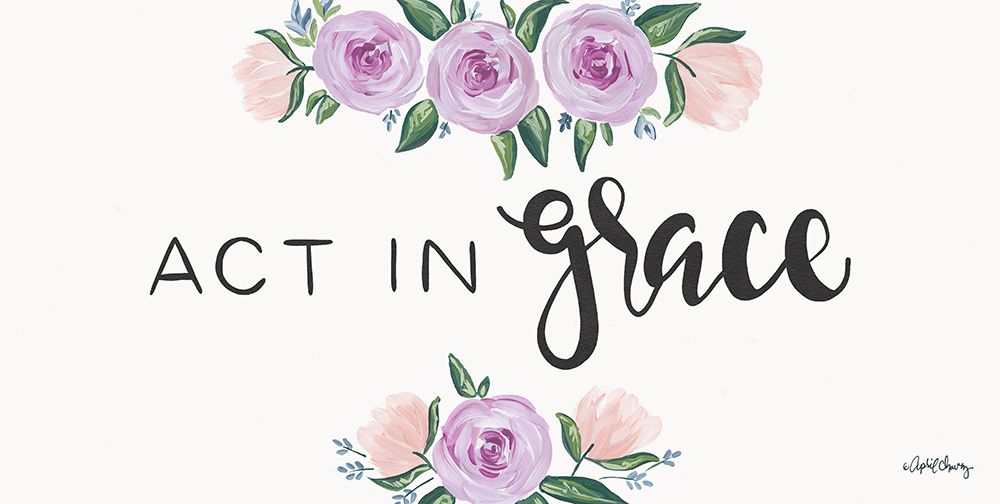 Act in Grace    art print by April Chavez for $57.95 CAD