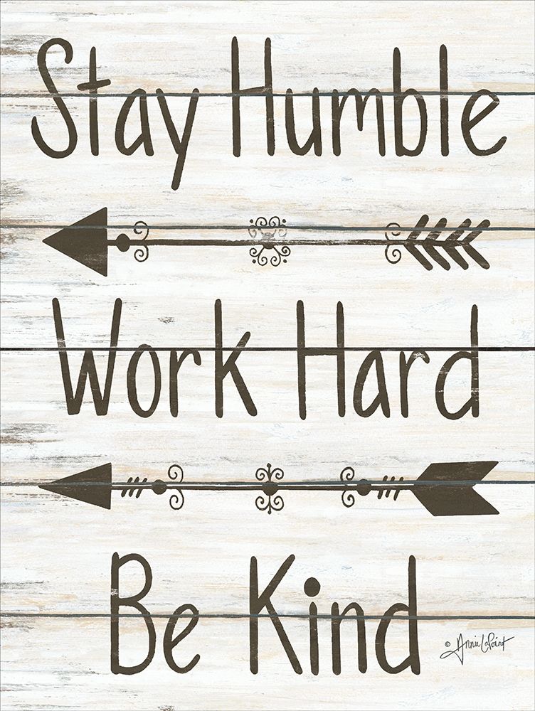 Stay Humble - Work Hard - Be Kind art print by Annie LaPoint for $57.95 CAD