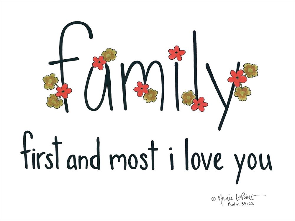 Family First and Most art print by Annie LaPoint for $57.95 CAD