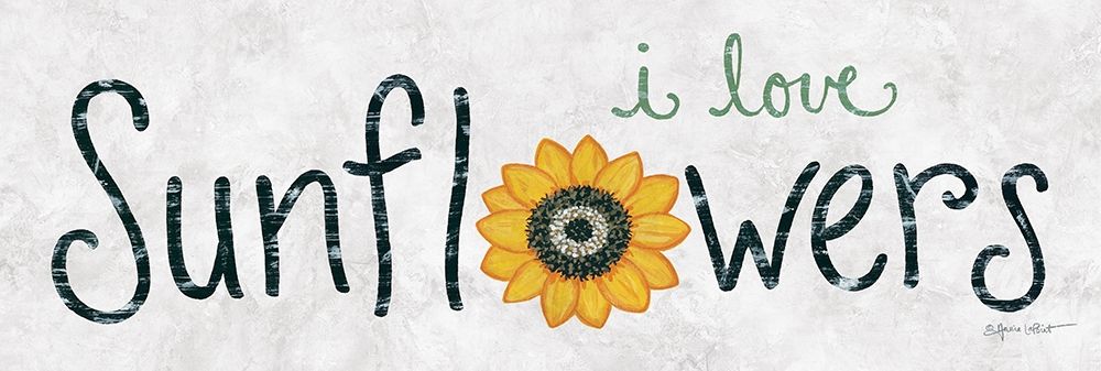 I Love Sunflowers art print by Annie LaPoint for $57.95 CAD