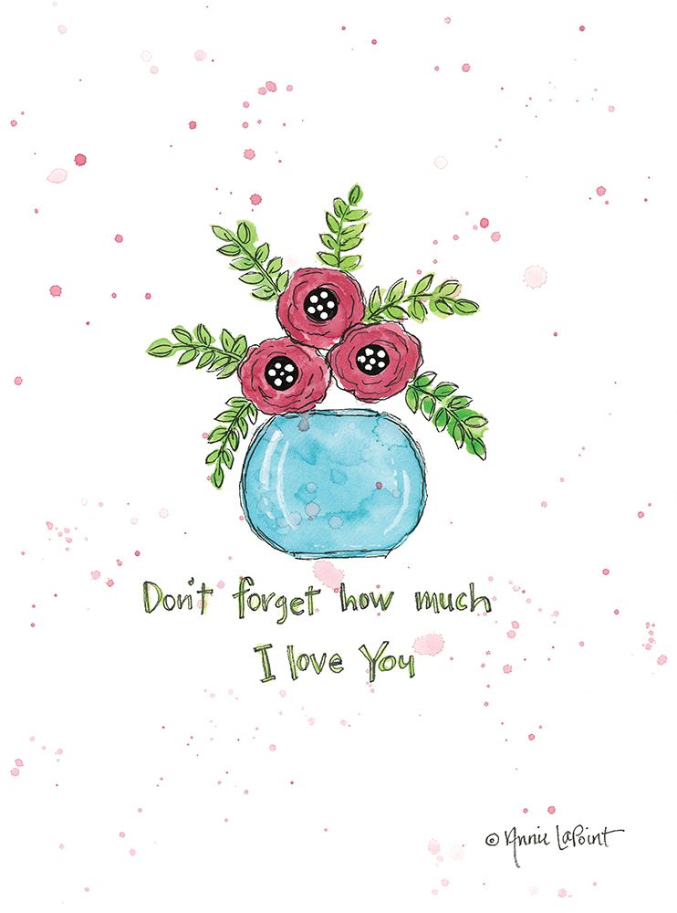 Dont Forget How Much I Love You art print by Annie LaPoint for $57.95 CAD