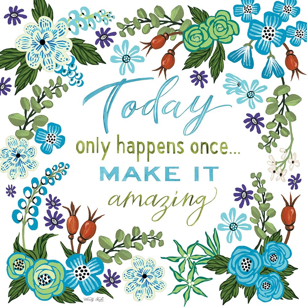 Today Only Happens Once art print by Cindy Jacobs for $57.95 CAD