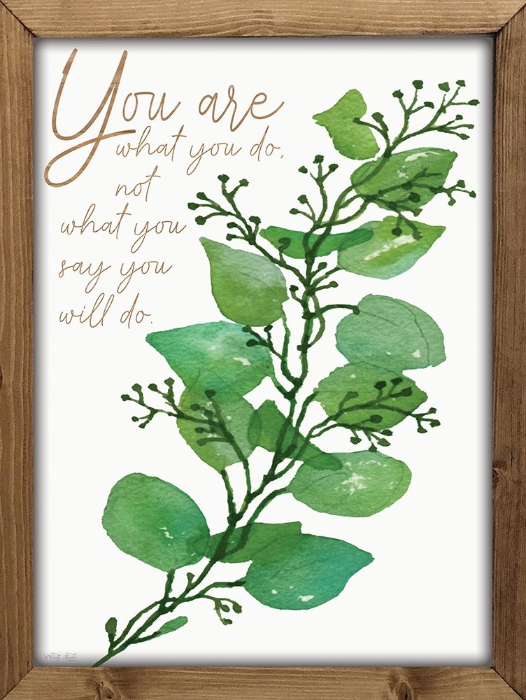 You Are What You Do art print by Cindy Jacobs for $57.95 CAD