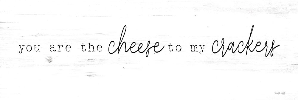 You are the Cheese to my Crackers art print by Cindy Jacobs for $57.95 CAD
