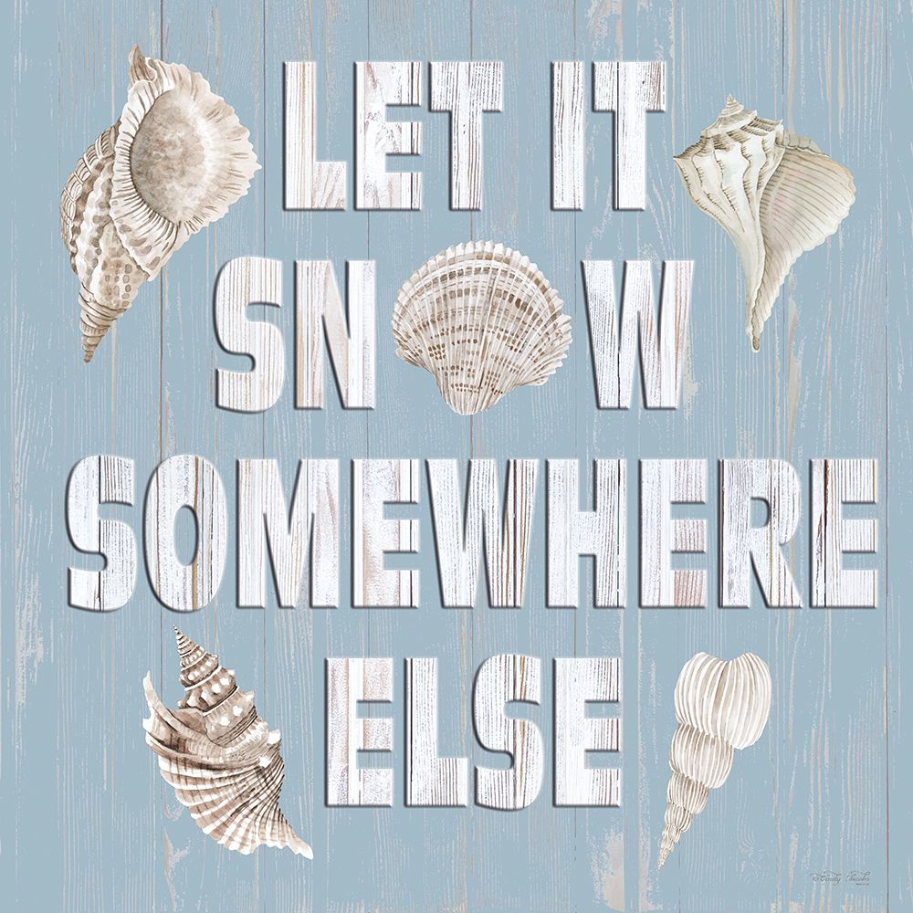 Let It Snow Somewhere Else art print by Cindy Jacobs for $57.95 CAD