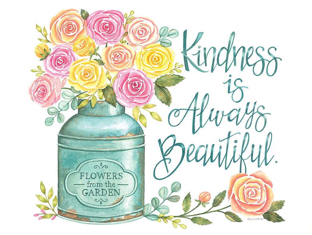 Kindness is Always Beautiful art print by Deb Strain for $57.95 CAD
