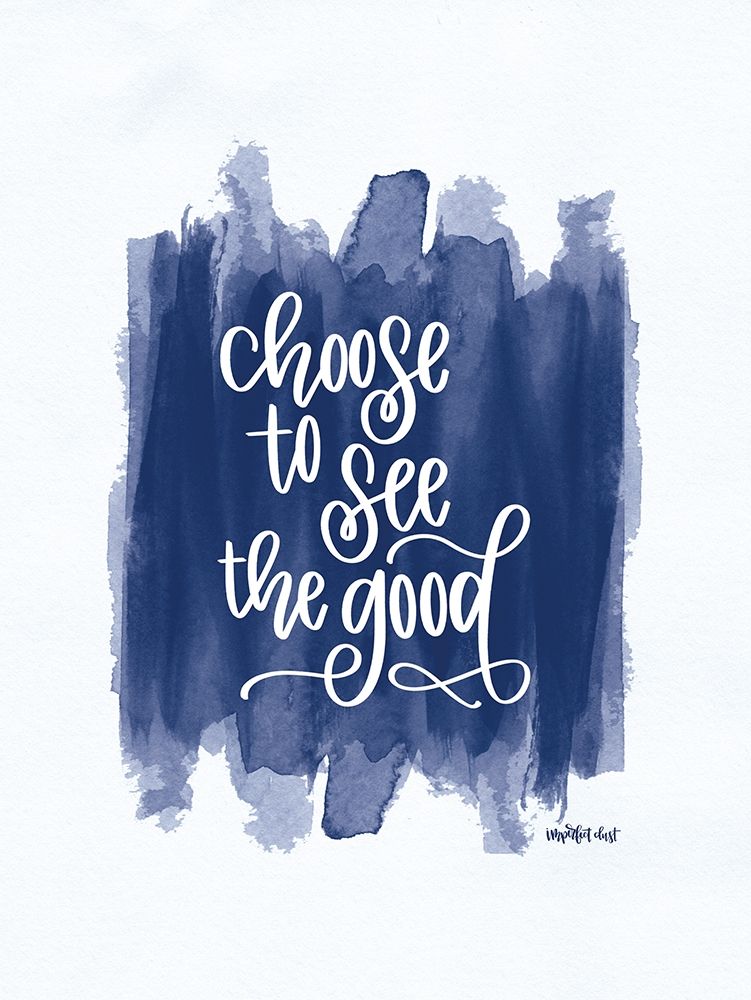 Choose to See the Good      art print by Imperfect Dust for $57.95 CAD