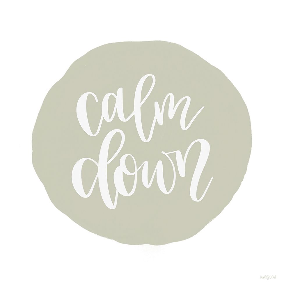 Calm Down art print by Imperfect Dust for $57.95 CAD