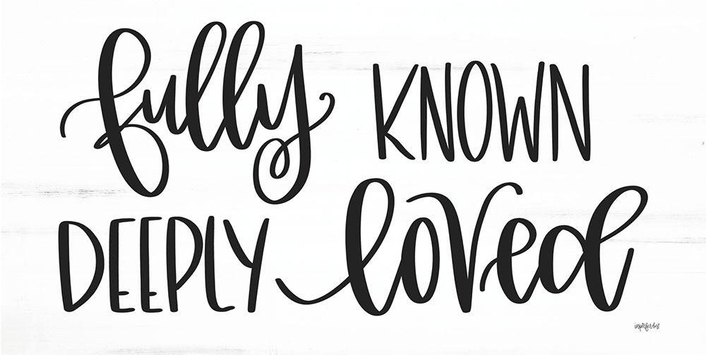 Fully Known-Deeply Loved art print by Imperfect Dust for $57.95 CAD