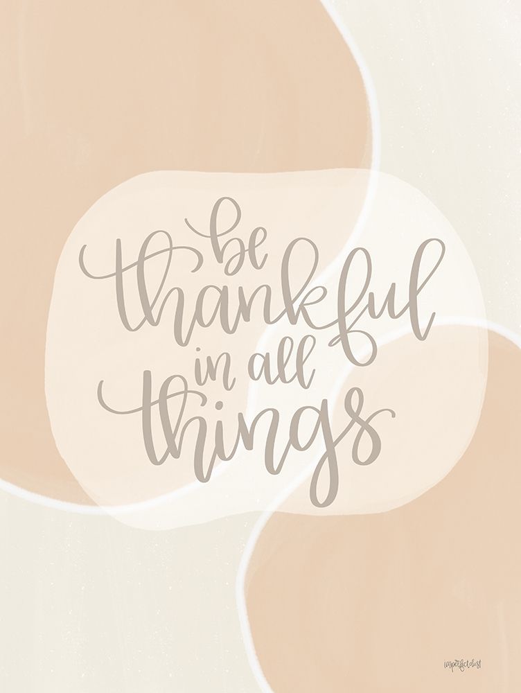 Be Thankful in All Things art print by Imperfect Dust for $57.95 CAD