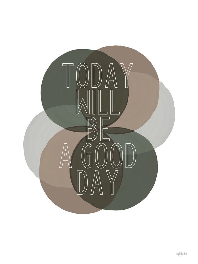 Today Will Be a Good Day    art print by Imperfect Dust for $57.95 CAD