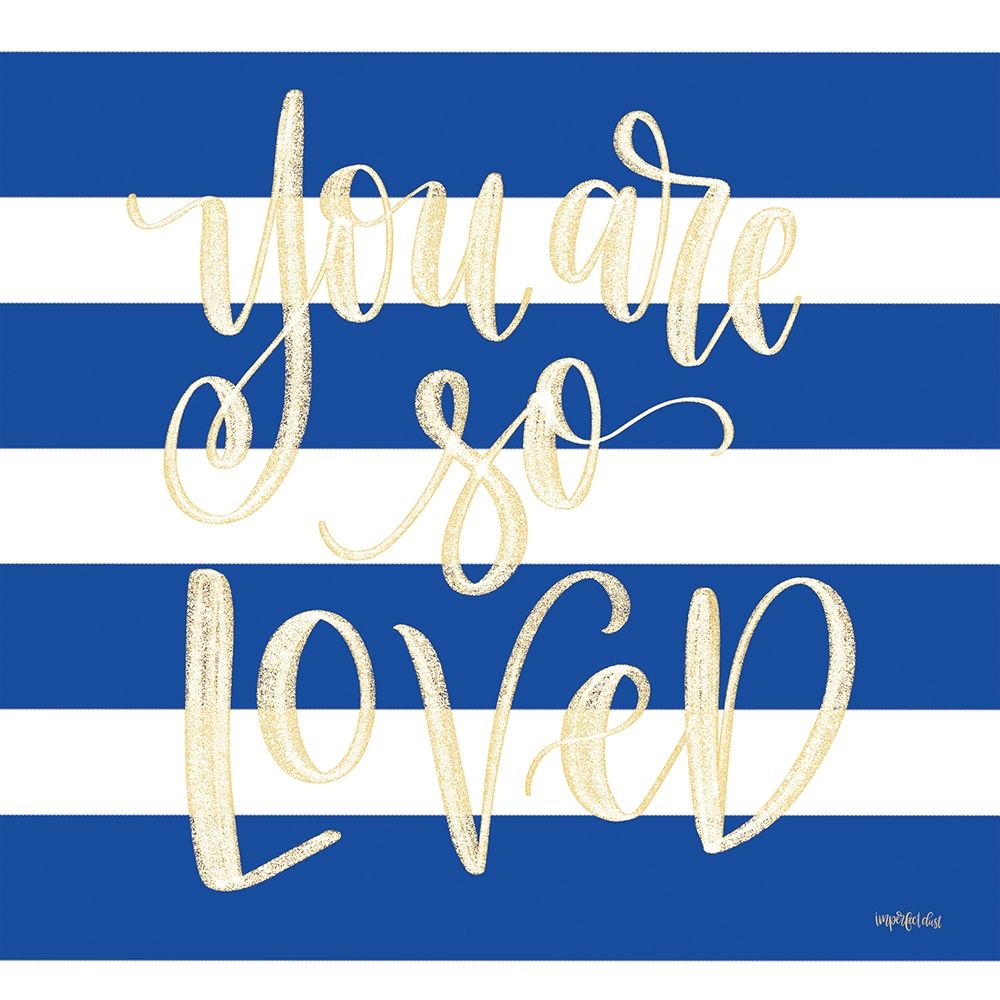 Youre So Loved art print by Imperfect Dust for $57.95 CAD