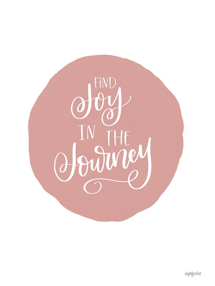 Find Joy in the Journey art print by Imperfect Dust for $57.95 CAD