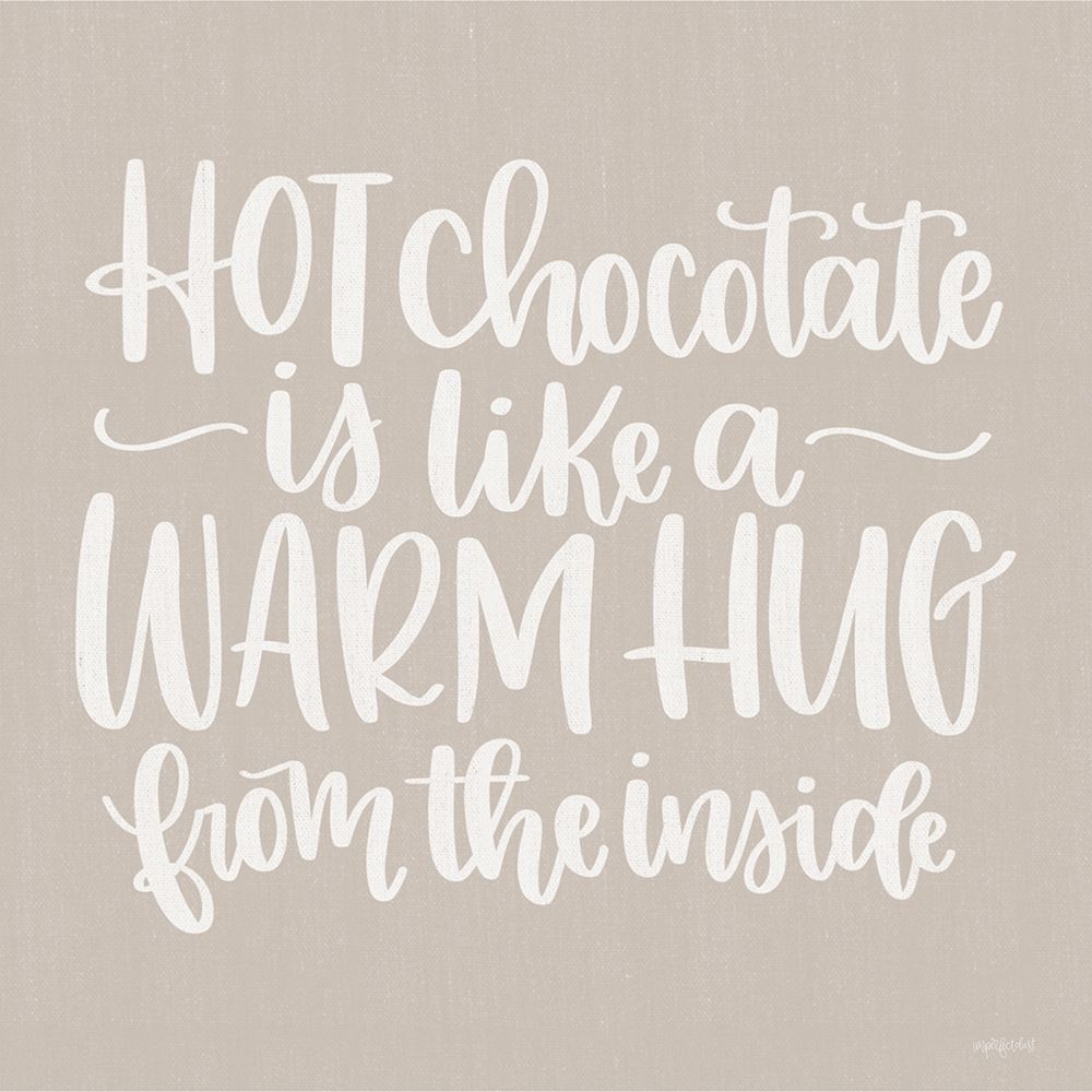 Hot Chocolate is Like a Warm Hug art print by Imperfect Dust for $57.95 CAD