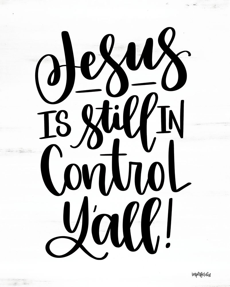 Jesus is Still in Control Yall art print by Imperfect Dust for $57.95 CAD