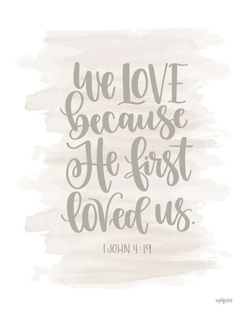 We Love Because He First Loved Us art print by Imperfect Dust for $57.95 CAD