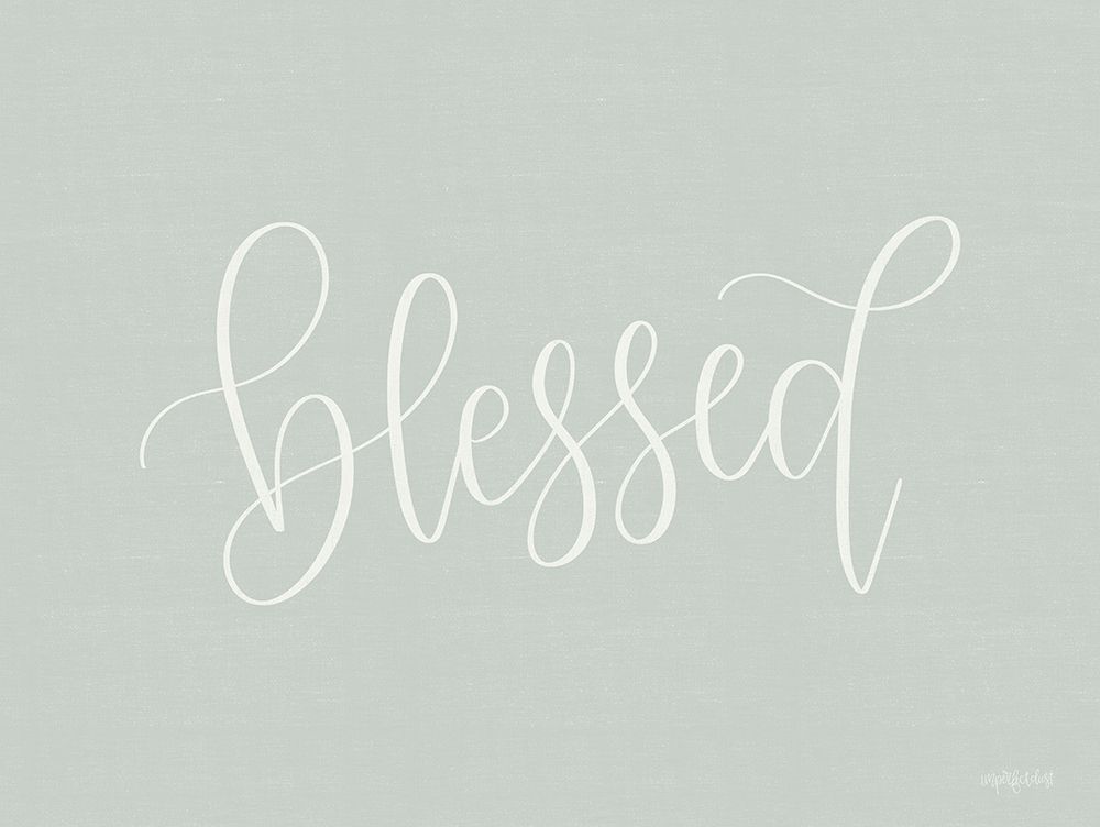 Blessed art print by Imperfect Dust for $57.95 CAD