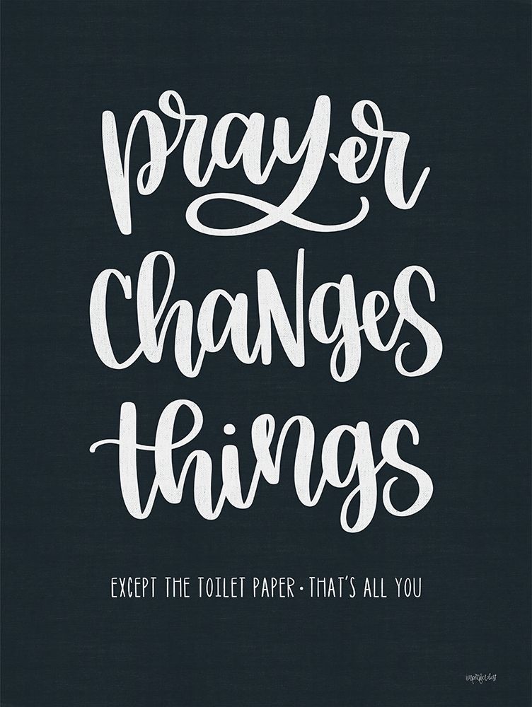 Bathroom Prayer Changes Things I art print by Imperfect Dust for $57.95 CAD