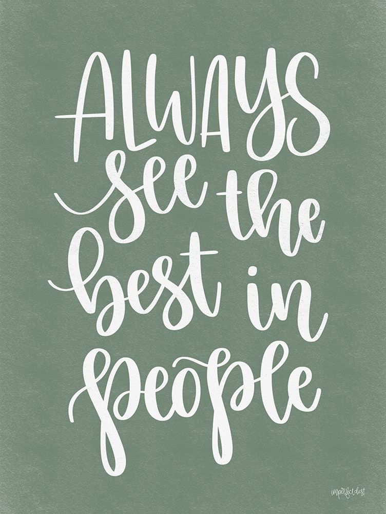 Always See the Best in People art print by Imperfect Dust for $57.95 CAD