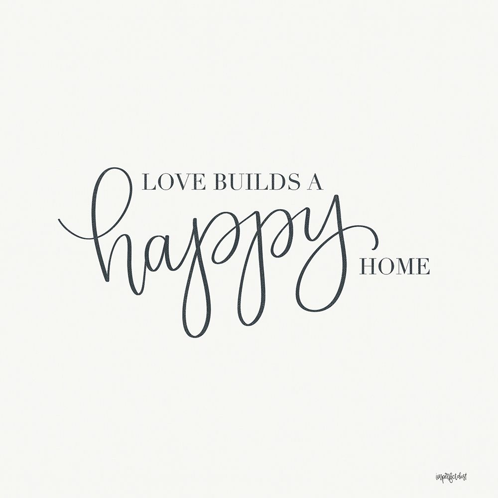 Love Builds a Happy Home art print by Imperfect Dust for $57.95 CAD