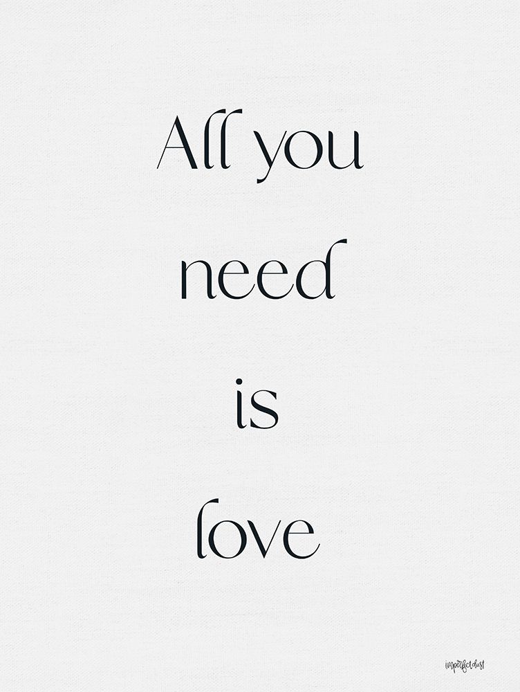All You Need is Love art print by Imperfect Dust for $57.95 CAD