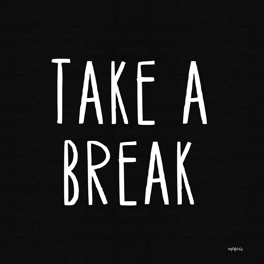 Take a Break art print by Imperfect Dust for $57.95 CAD