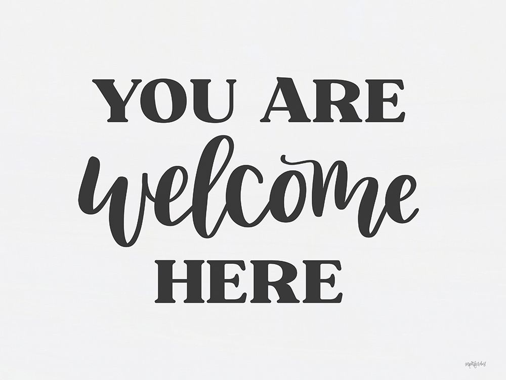 You Are Welcome Here  art print by Imperfect Dust for $57.95 CAD