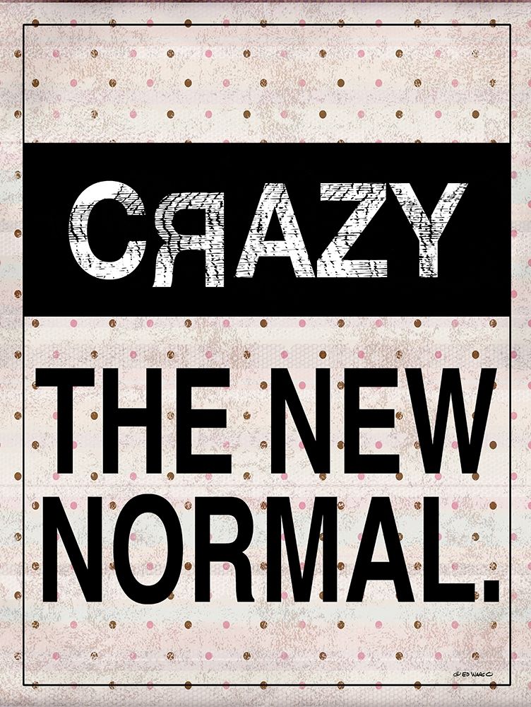 Crazy - The New Normal art print by Ed Wargo for $57.95 CAD
