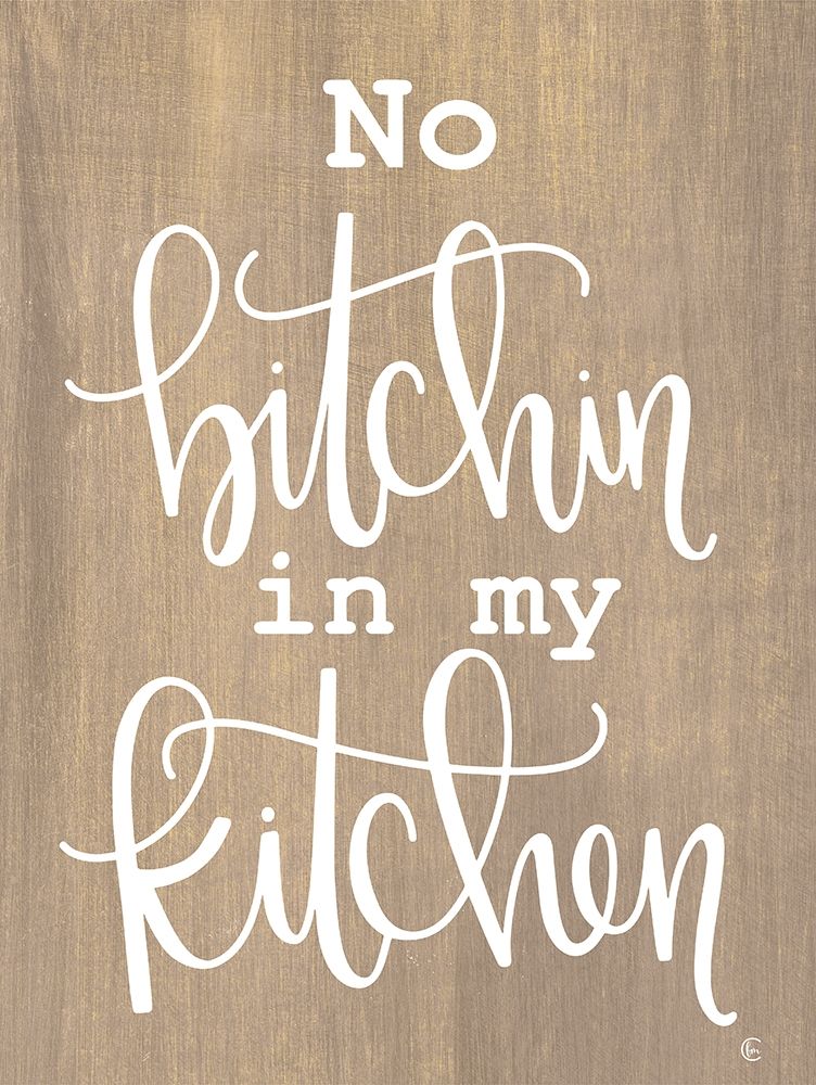 No Bitchin in My Kitchen art print by Fearfully Made Creations for $57.95 CAD