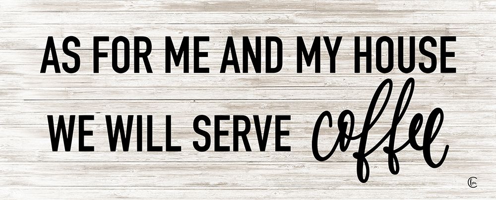 We Serve Coffee art print by Fearfully Made Creations for $57.95 CAD
