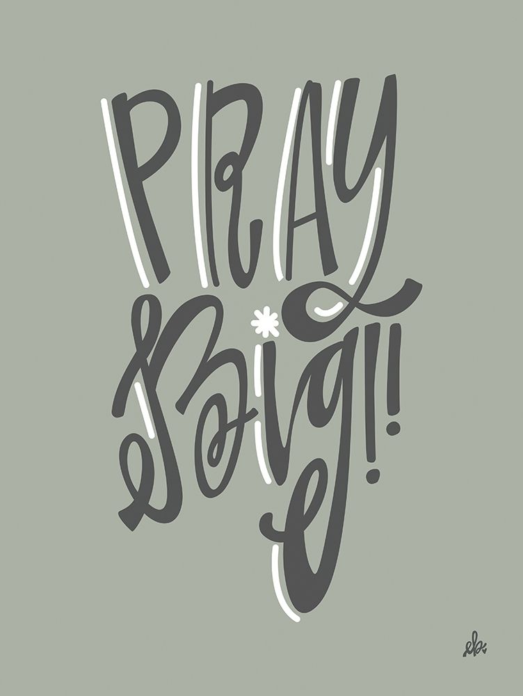 Pray Big    art print by Erin Barrett for $57.95 CAD