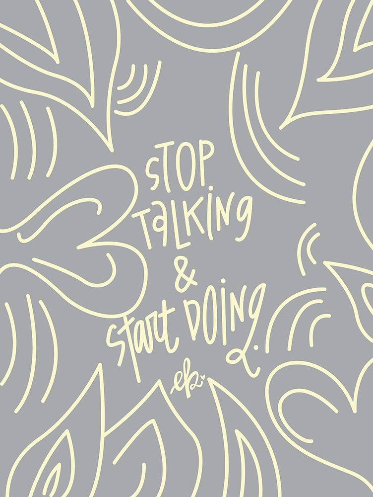 Stop Talking and Start Doing     art print by Erin Barrett for $57.95 CAD