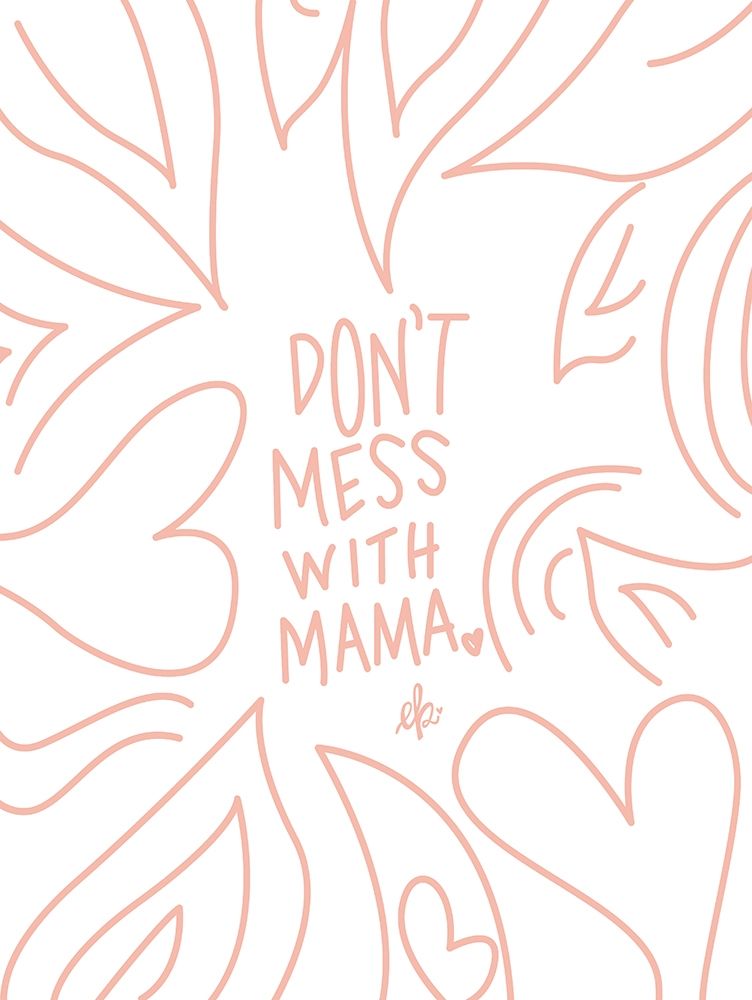 Dont Mess with Mama art print by Erin Barrett for $57.95 CAD