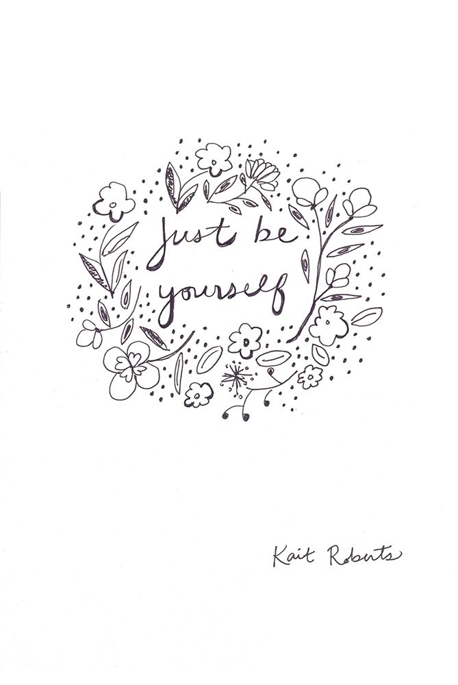 Just Be Yourself  art print by Kait Roberts for $57.95 CAD