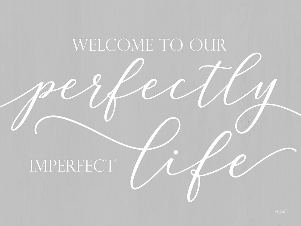 Perfectly Imperfect Life  art print by Kate Sherrill for $57.95 CAD