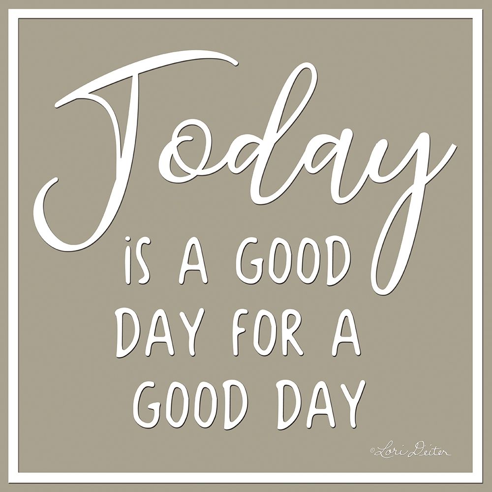 Today is a Good Day art print by Lori Deiter for $57.95 CAD