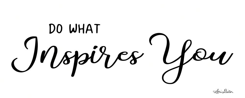 Do What Inspires You art print by Lori Deiter for $57.95 CAD