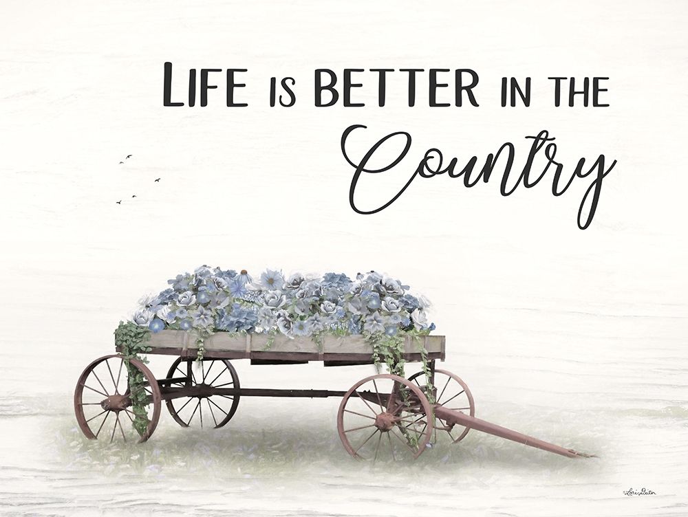 Life is Better in the Country art print by Lori Deiter for $57.95 CAD