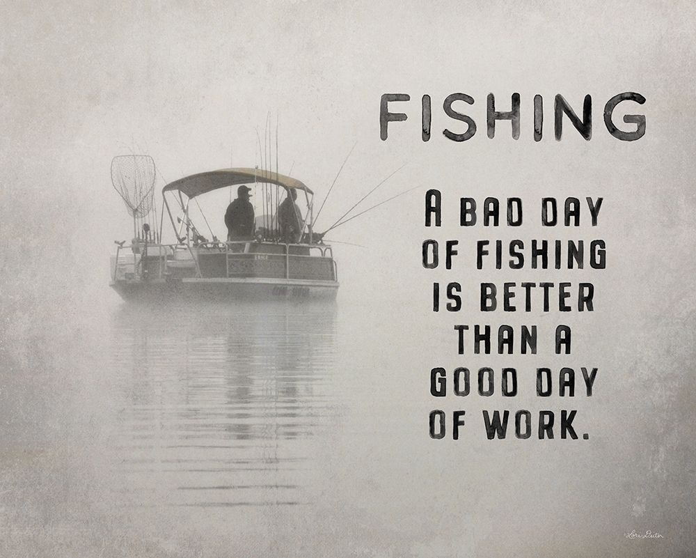 Fishing is Better art print by Lori Deiter for $57.95 CAD